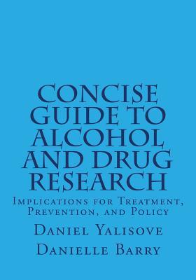 Concise Guide to Alcohol and Drug Research: Implications for Treatment, Prevention, and Policy