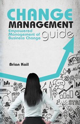 Change Management Guide: Empowered Management of Business Change