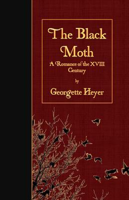 The Black Moth: A Romance of the XVIII Century