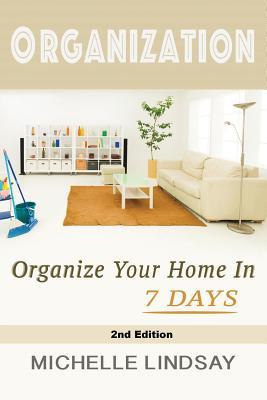 Organization: Declutter & Organize Your Home In 7 Days!