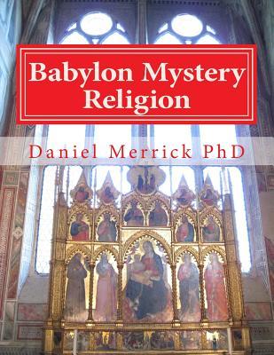 Babylon Mystery Religion: The Mother Of All Harlots And The Daughters Of The Whore