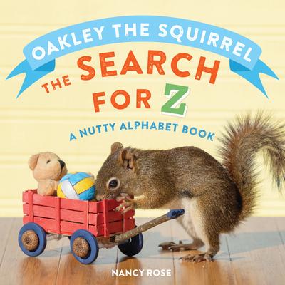 Oakley the Squirrel: The Search for Z: A Nutty Alphabet Book