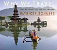 Why We Travel: 100 Reasons to See the World Subscription
