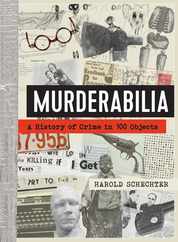 Murderabilia: A History of Crime in 100 Objects Subscription
