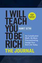 I Will Teach You to Be Rich: The Journal: No Complicated Math. No More Procrastinating. Design Your Rich Life Today. Subscription