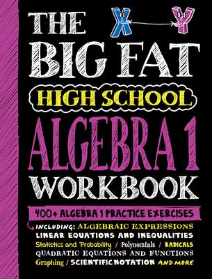 The Big Fat High School Algebra 1 Workbook: 400+ Algebra 1 Practice Exercises