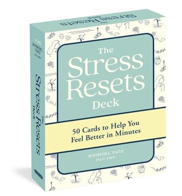 The Stress Resets Deck: 50 Cards to Help You Feel Better in Minutes