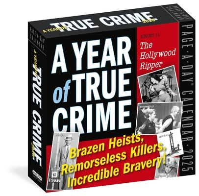 A Year of True Crime Page-A-Day(r) Calendar 2025: Brazen Heists, Remorseless Killers, Incredible Bravery!