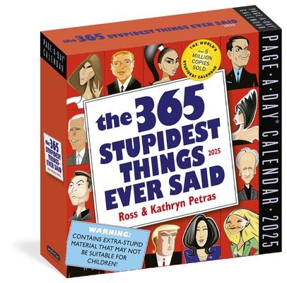 365 Stupidest Things Ever Said Page-A-Day(r) Calendar 2025: A Daily Dose of Ignorance, Political Doublespeak, Jaw-Dropping Stupidity, and More