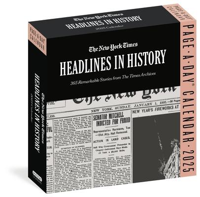 The New York Times Headlines in History Page-A-Day(r) Calendar 2025: 365 Remarkable Stories from the Times Archives