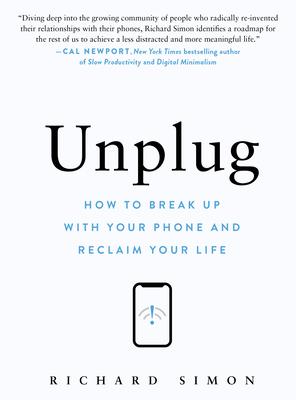 Unplug: How to Break Up with Your Phone and Reclaim Your Life Subscription