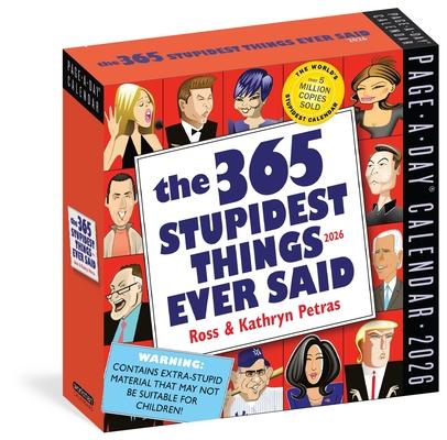 365 Stupidest Things Ever Said Page-A-Day(r) Calendar 2026: A Daily Dose of Ignorance, Political Doublespeak, Jaw-Dropping Stupidity, and More