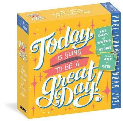 Today Is Going to Be a Great Day! Page-A-Day(r) Calendar 2027: 365 Days of Words to Inspire and Art to Keep Subscription