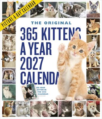 365 Kittens-A-Year Picture-A-Day(r) Wall Calendar 2027: The World's Favorite Kitten Calendar Subscription