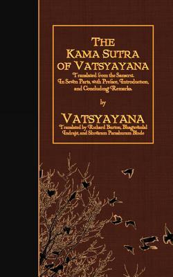 The Kama Sutra of Vatsyayana: Translated from the Sanscrit. In Seven Parts, with Preface, Introduction, and Concluding Remarks