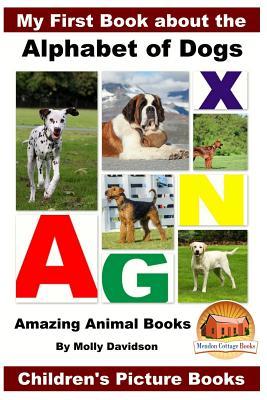 My First Book about the Alphabet of Dogs - Amazing Animal Books - Children's Picture Books