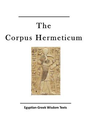 The Corpus Hermeticum: Egyptian-Greek Wisdom Texts