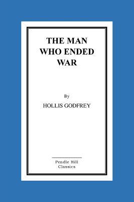 The Man Who Ended War