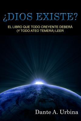 Dios existe?: El libro que todo creyente deber (y todo ateo temer) leer