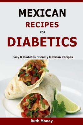 Mexican Recipes For Diabetics: Easy & Diabetes Friendly Mexican Recipes