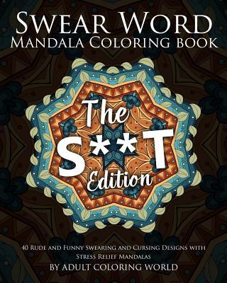 Swear Word Mandala Coloring Book: The S**t Edition - 40 Rude and Funny Swearing and Cursing Designs with Stress Relief Mandalas Subscription
