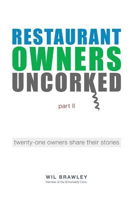 Restaurant Owners Uncorked part II: twenty-one owners share their stories