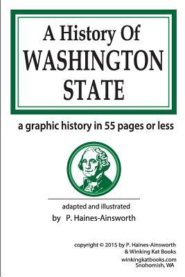 A History of Washington State: a graphic history in 55 pages or less