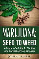 Marijuana: Seed To Weed: A Beginner's Guide To Planting And Harvesting Your Cannabis Subscription