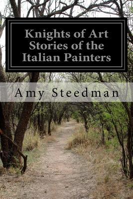 Knights of Art Stories of the Italian Painters