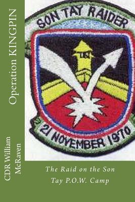 Operation KINGPIN: The Raid on the Son Tay P.O.W. Camp