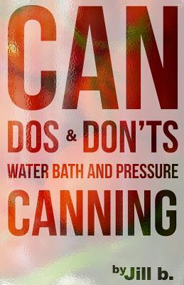 CAN Dos and Don'ts: Water Bath and Pressure Canning