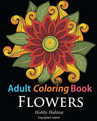 Adult Coloring Books: Flowers: Coloring Books for Adults Featuring 32 Beautiful Flower Zentangle Designs