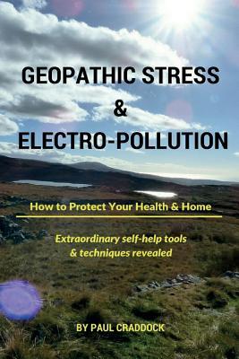 Geopathic Stress & Electropolution: How to Protect Your Health & Home