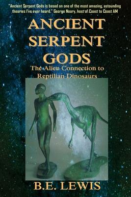 Ancient Serpent Gods: The Alien Connection to Reptilian Dinosaurs