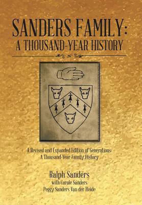 Sanders Family: A Thousand-Year History: A Revised and Expanded Edition of Generations: A Thousand-Year Family History