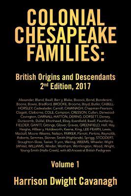 Colonial Chesapeake Families: British Origins and Descendants 2nd Edition: Volume 1