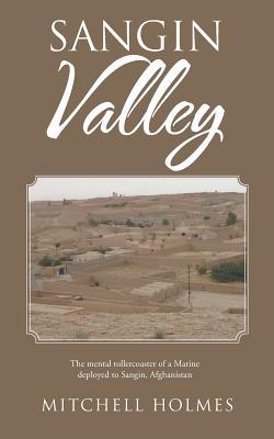 Sangin Valley: The mental rollercoaster of a Marine deployed to Sangin, Afghanistan