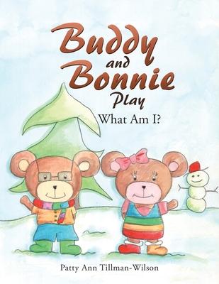 Buddy and Bonnie Play: What Am I?