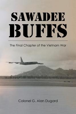 Sawadee Buffs: The Final Chapter of the Vietnam War