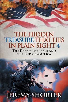 The Hidden Treasure That Lies in Plain Sight 4: The Day of the Lord and the End of America