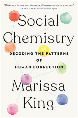 Social Chemistry: Decoding the Patterns of Human Connection