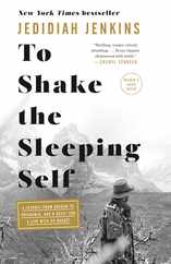 To Shake the Sleeping Self: A Journey from Oregon to Patagonia, and a Quest for a Life with No Regret Subscription