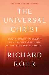 The Universal Christ: How a Forgotten Reality Can Change Everything We See, Hope For, and Believe Subscription
