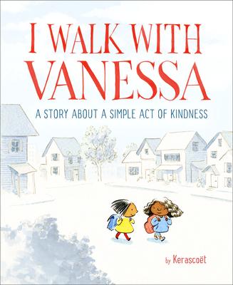 I Walk with Vanessa: A Picture Book Story about a Simple Act of Kindness