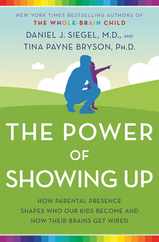 The Power of Showing Up: How Parental Presence Shapes Who Our Kids Become and How Their Brains Get Wired Subscription