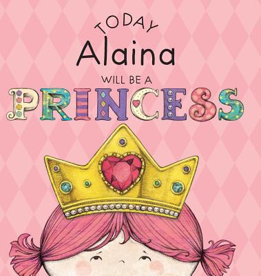 Today Alaina Will Be a Princess