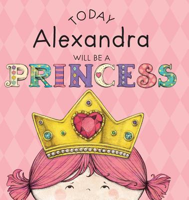 Today Alexandra Will Be a Princess