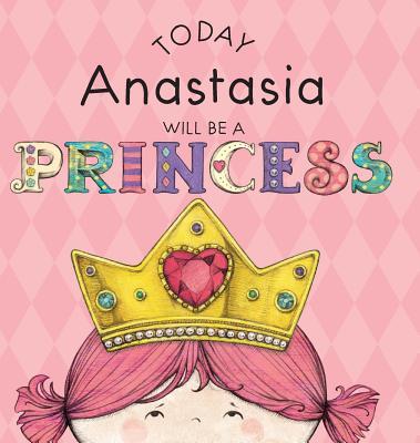 Today Anastasia Will Be a Princess