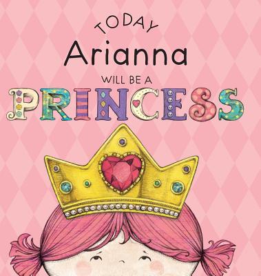 Today Arianna Will Be a Princess