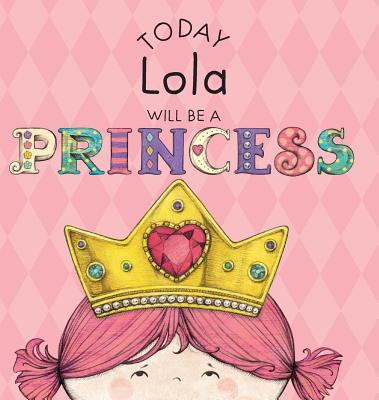 Today Lola Will Be a Princess